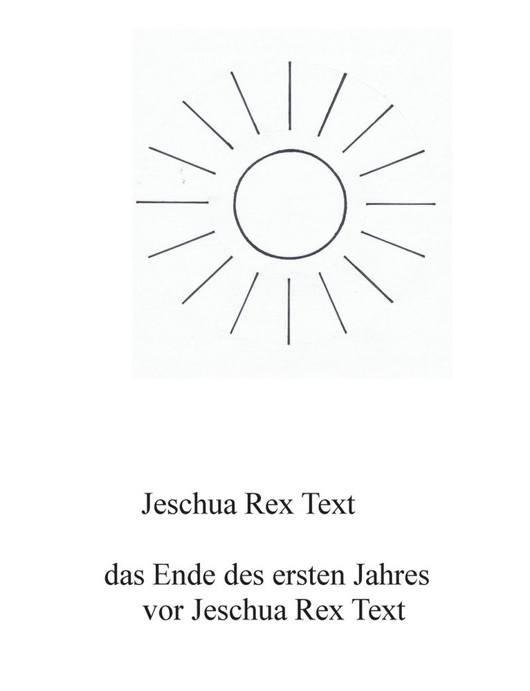 Das Ende des ersten Jahres vor Jeschua Rex Text 1