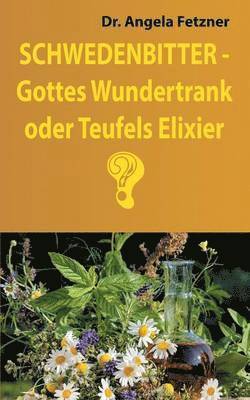bokomslag Schwedenbitter - Gottes Wundertrank oder Teufels Elixier?