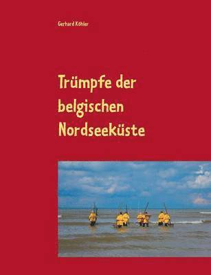 Gerhard Köhler - Trümpfe der belgischen Nordseeküste, Häftad