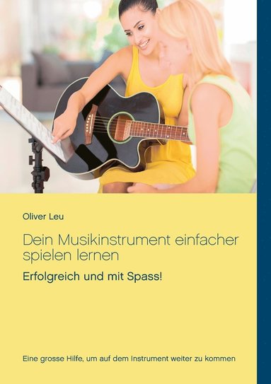 bokomslag Dein Musikinstrument einfacher spielen lernen