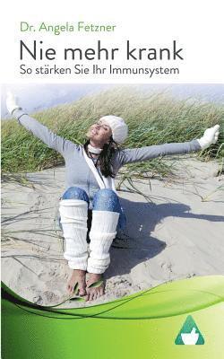 Nie mehr krank - So stärken Sie Ihr Immunsystem