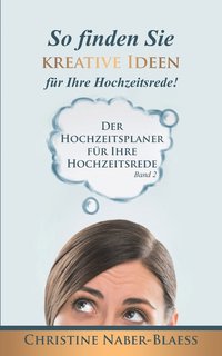 bokomslag So finden Sie kreative Ideen fur Ihre Hochzeitsrede!