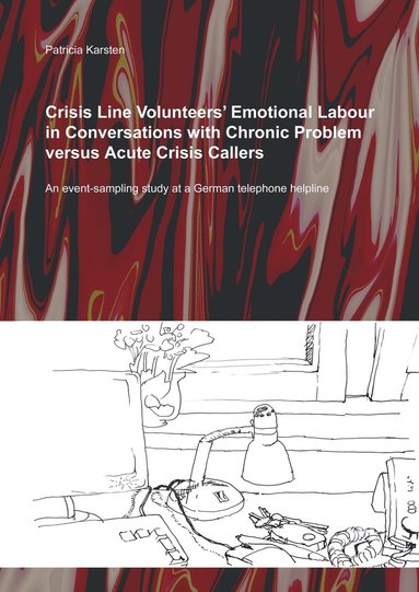 bokomslag Crisis Line Volunteers' Emotional Labour in Conversations with Chronic Problem versus Acute Crisis Callers