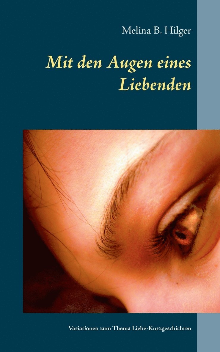 Melina B Hilger, Melina B. Hilger - Mit den Augen eines Liebenden, Häftad