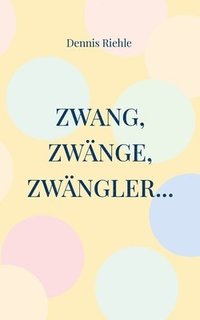 bokomslag Zwang, Zwnge, Zwngler...