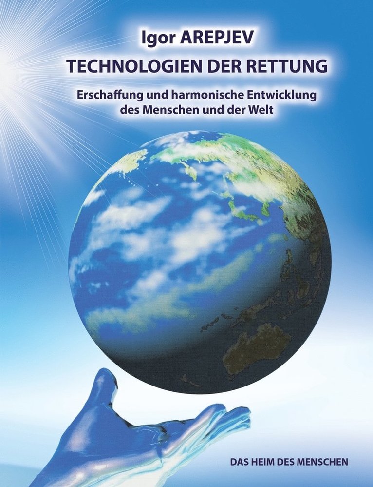Technologien der Rettung - Eschaffung und harmonische Entwicklung des Menschen und der Welt - Die Welt des Menschen - Das fnfte Buch 1