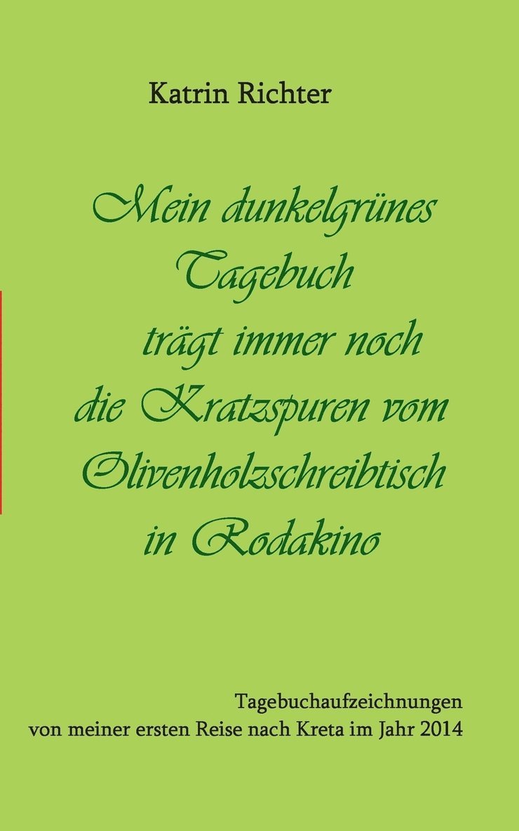 Mein dunkelgrnes Tagebuch trgt immer noch die Kratzspuren vom Olivenholzschreibtisch in Rodakino 1