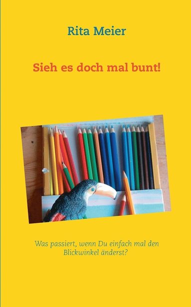 bokomslag Sieh es doch mal bunt!