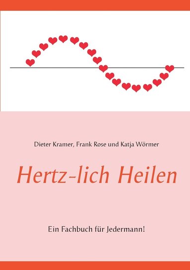 Katja Wörmer, Frank Rose, Dieter Kramer - Hertz-lich Heilen, Häftad