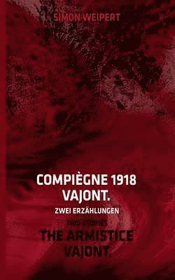 bokomslag Compiegne 1918 - Vajont. Zwei Erzahlungen