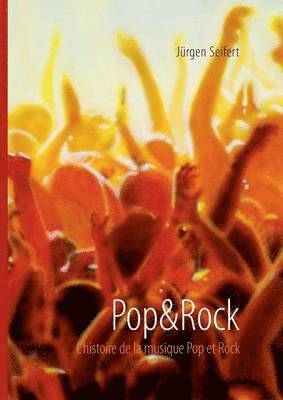 Jürgen Seifert - Pop&Rock. L'histoire de la musique Pop et Rock, Häftad