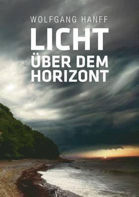 Wolfgang Hanff - Licht über dem Horizont, Häftad