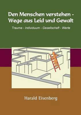 bokomslag Den Menschen verstehen - Wege aus Leid und Gewalt