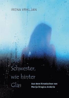bokomslag Schwester, wie hinter Glas