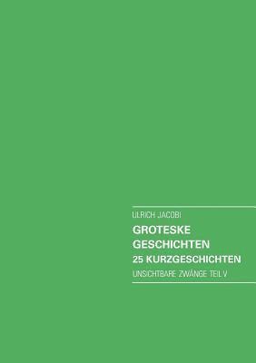 Groteske Geschichten. 25 Kurzgeschichten 1