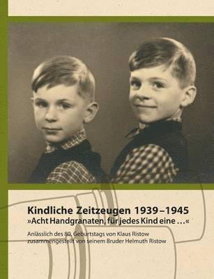 Kindliche Zeitzeugen 1939 - 1945 1