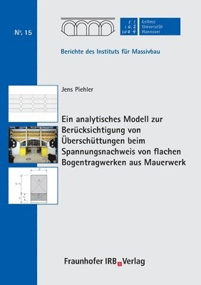 Jens Piehler, Steffen Marx - analytisches Modell zur Berücksichtigung von Überschüttungen beim Spannungsnachweis von flachen Bogentragwerken aus Mauerwerk., Häftad