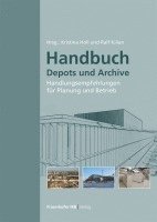 Kristin Lengsfeld, Horst Stopp, Peter Strangfeld, Stefan Bichlmair, Martin Krus, Christoph Kunde, Ralf Kilian, Kristina Holl, Stephan Jörchel, Sven Steinbach, Carolin Schulze, Simone Steiger, Lars Klemm, Kristina Holl, Ralf Kilian - Handbuch Depots und Archive, Häftad