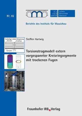 bokomslag Torsionstragmodell extern vorgespannter Kreisringsegmente mit trockenen Fugen.