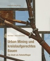 Felix Heisel, Dirk E. Hebel - Urban Mining und kreislaufgerechtes Bauen., Inbunden