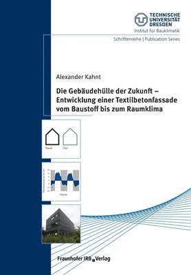 bokomslag Die Gebudehlle der Zukunft - Entwicklung einer Textilbetonfassade vom Baustoff bis zum Raumklima.