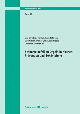 Insa Christiane Hennen, Karin Petersen, Uwe Kalisch, Thomas Löther, Jens Klocke, Christoph Zimmermann - Schimmelbefall an Orgeln in Kirchen, Häftad