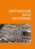 Elmar Arnhold, Clemens Knobling, Christoph Krubasik, Burghard Lohrum, Tilmann Marstaller, Stefan M. Holzer, Urs Müller, Robert Ott, Elena Perria, Cleo Reihl, Moritz Reinäcker, Torsten Bark, Florian Scharmacher, Andrea Staar, Andreas Stiene, Stephan Biebl, Mark Böttges, Ralph Egermann, Iris Engelmann, Patrick Fink, Christian Kayser, Tanja Kilzer, Erhalten Historischer Bauwerke e. V. - Historische Holzbauwerke, Inbunden