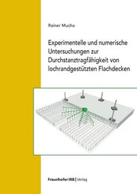 bokomslag Experimentelle und numerische Untersuchungen zur Durchstanztragfähigkeit von lochrandgestützten Flachdecken.