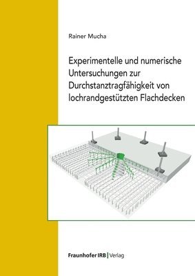 bokomslag Experimentelle und numerische Untersuchungen zur Durchstanztragfähigkeit von lochrandgestützten Flachdecken.