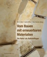 Dirk E. Hebel, Sandra Böhm, Elena Boerman - Vom Bauen mit erneuerbaren Materialien, Inbunden