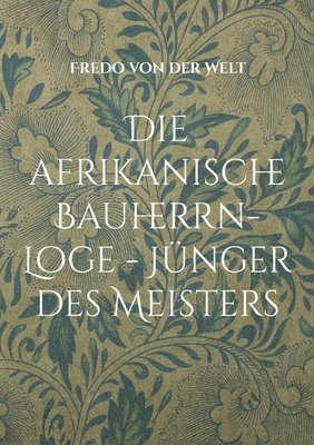 bokomslag Die afrikanische Bauherrn-Loge - Junger des Meisters