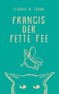 bokomslag Francis, der fette Fee