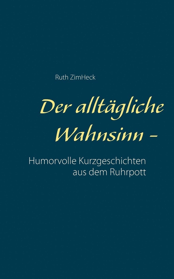 Ruth Zimheck, Ruth ZimHeck - alltägliche Wahnsinn -, Häftad