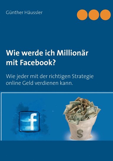 bokomslag Wie werde ich Millionr mit Facebook?