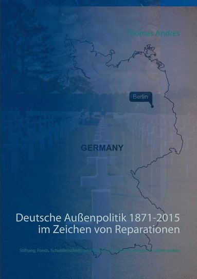bokomslag Deutsche Außenpolitik 1871-2015 im Zeichen von Reparationen