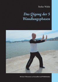 bokomslag Das Qigong der 5 Wandlungsphasen