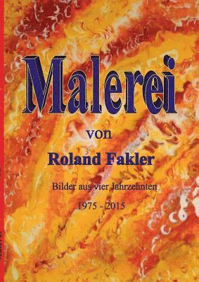 bokomslag Malerei von Roland Fakler