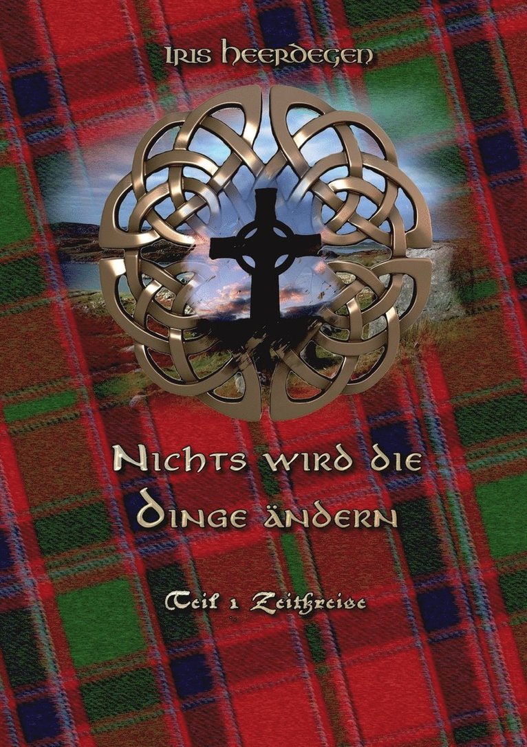 Iris Heerdegen - Nichts wird die Dinge ändern Teil 1 - Zeitkreise, Häftad