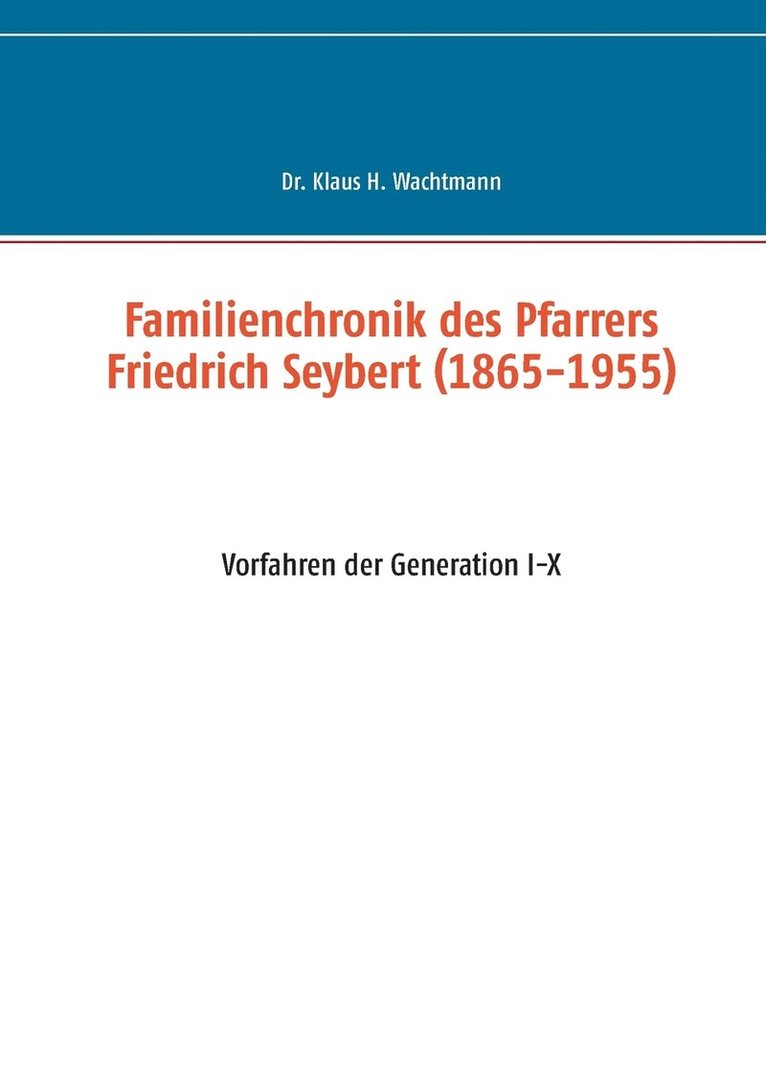 Klaus Wachtmann - Familienchronik des Pfarrers Friedrich Seybert (1865-1955), Häftad