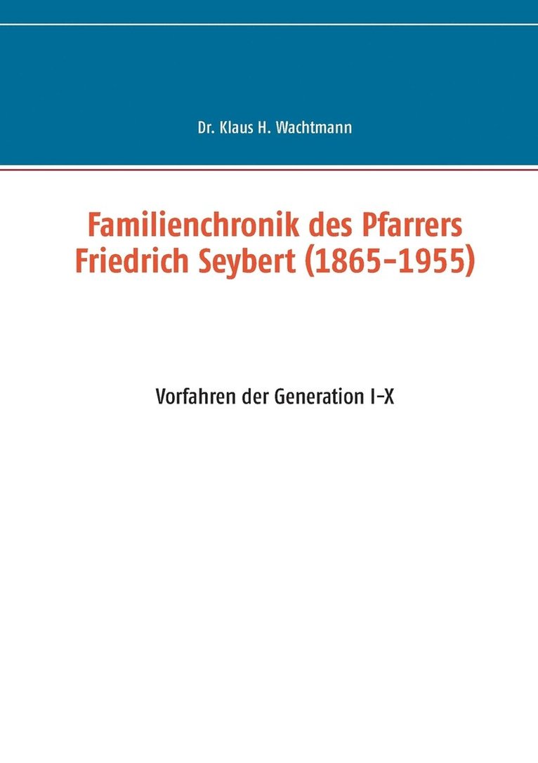 Familienchronik des Pfarrers Friedrich Seybert (1865-1955) 1