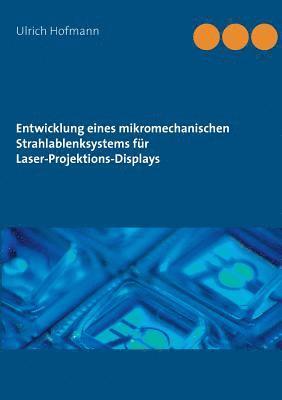 Ulrich Hofmann - Entwicklung eines mikromechanischen Strahlablenksystems für Laser-Projektions-Displays, Häftad