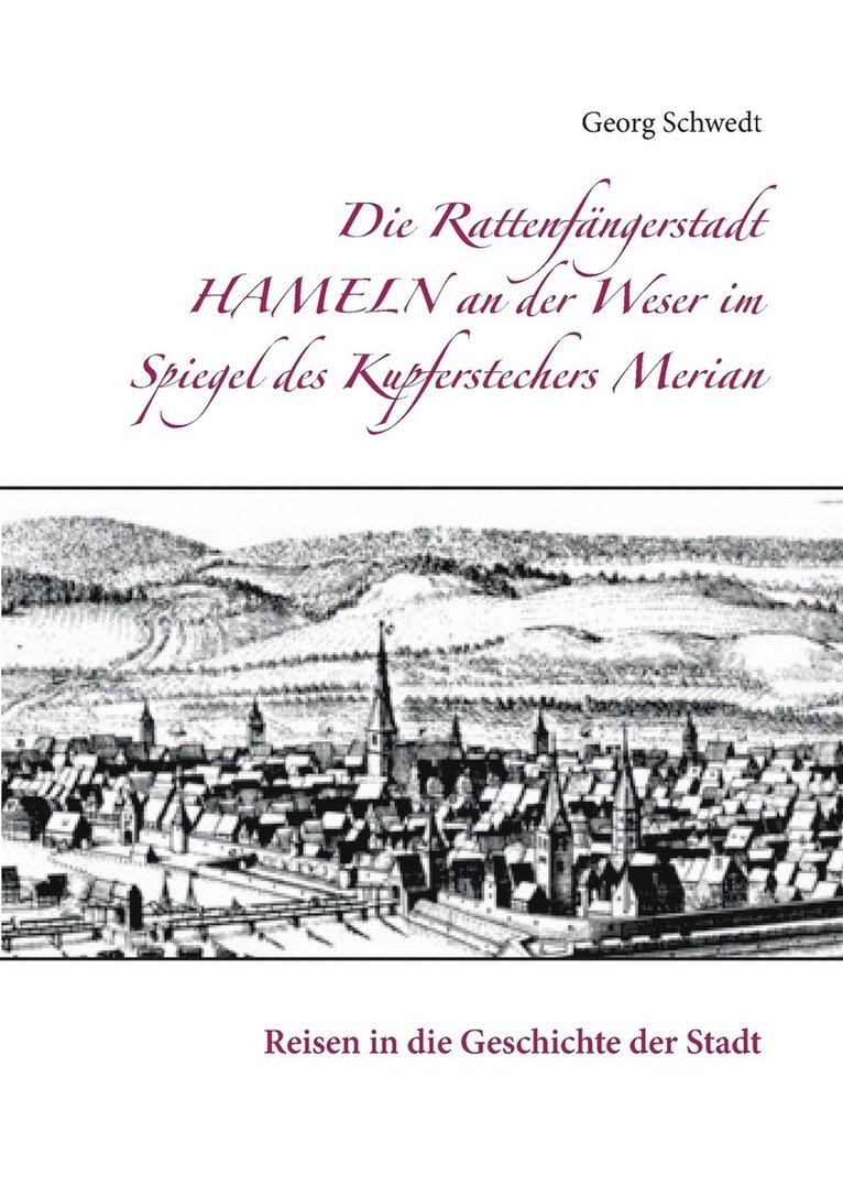 Die Rattenfngerstadt Hameln an der Weser im Spiegel des Kupferstechers Merian 1