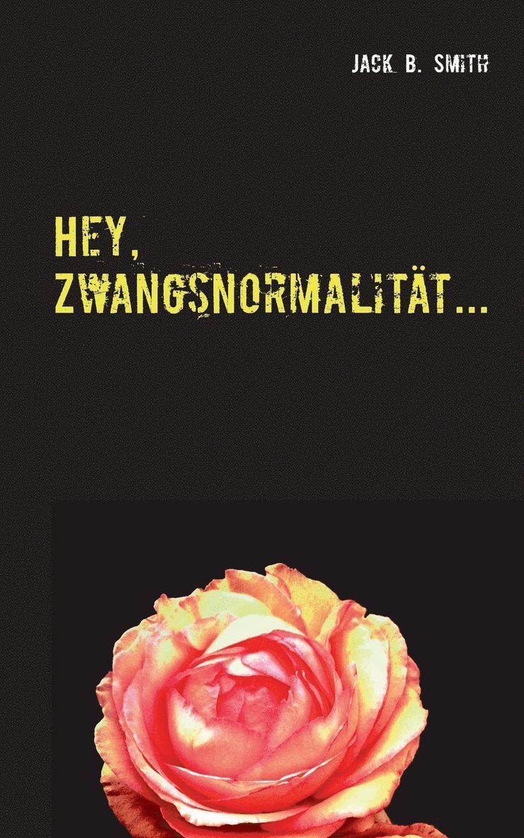 Hey, Zwangsnormalitt... 1