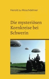 bokomslag Die mysterisen Kornkreise bei Schwerin