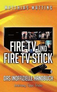 bokomslag Amazon Fire TV und Fire TV Stick - das inoffizielle Handbuch