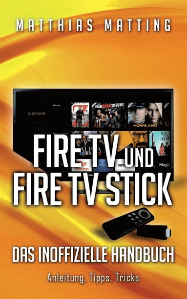 bokomslag Amazon Fire TV und Fire TV Stick - das inoffizielle Handbuch