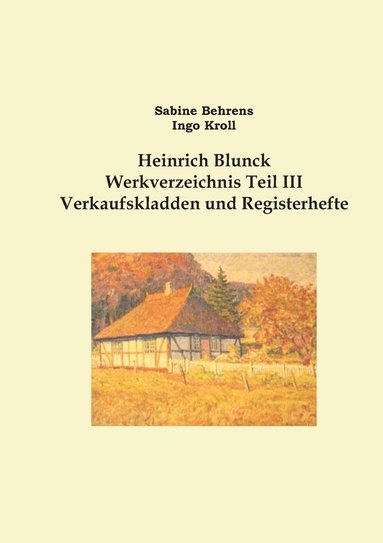 Sabine Behrens, Ingo Kroll - Heinrich Blunck Werkverzeichnis, Häftad