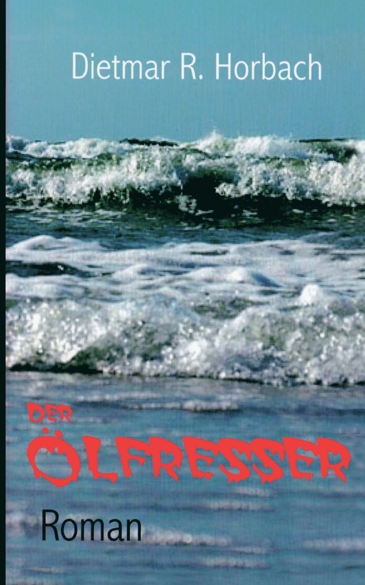 Dietmar R Horbach, Dietmar R. Horbach - Ölfresser, Häftad