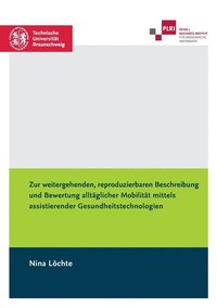 bokomslag Zur weitergehenden, reproduzierbaren Beschreibung und Bewertung alltaglicher Mobilitat mittels assistierender Gesundheitstechnologien