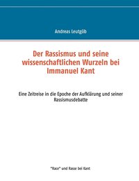 bokomslag Der Rassismus und seine wissenschaftlichen Wurzeln bei Immanuel Kant